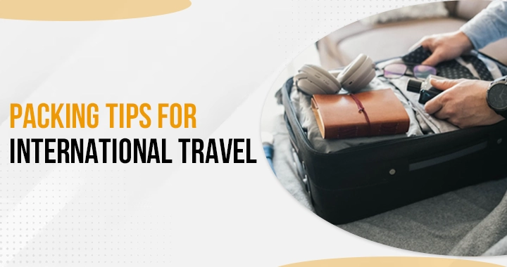 Packing Tips for International Travel
