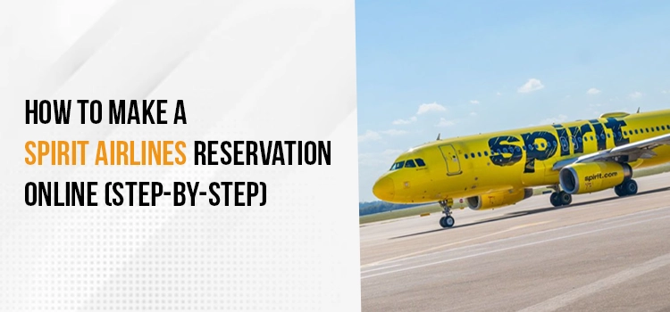 How to Make a Spirit Airlines Reservation Online (Step-by-Step)