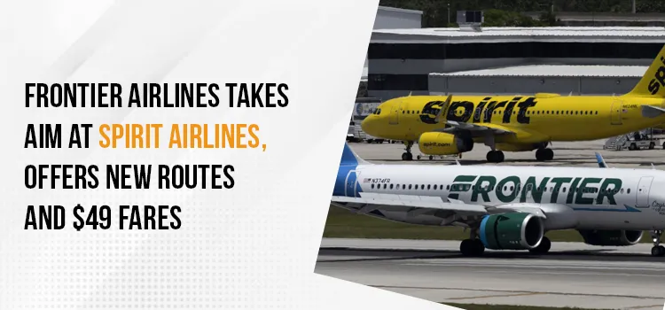 Frontier Airlines takes Aim at Spirit Airlines, Offers New Routes and $49 Fares